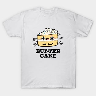 But-ter Cake Cute Food Butter Pun T-Shirt